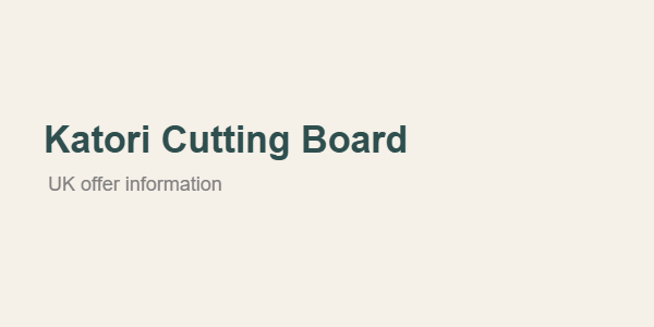 Katori Cutting Board UK offer information